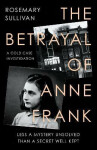 The Betrayal of Anne Frank Rosemary Sullivan