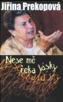 Nese mě řeka lásky - Jiřina Prekopová