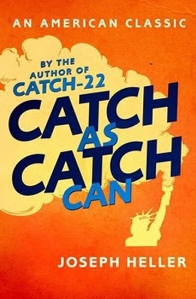 Catch As Catch Can Joseph Heller