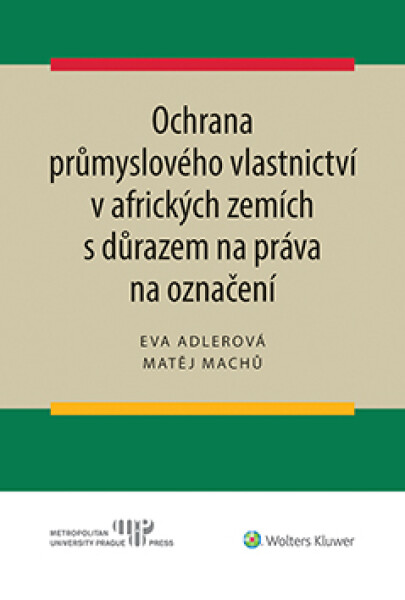 Ochrana průmyslového vlastnictví v afrických zemích s důrazem na práva na označení - Eva Adlerová, Matěj Machů - e-kniha