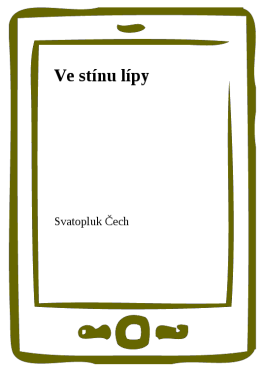 Ve stínu lípy - Svatopluk Čech