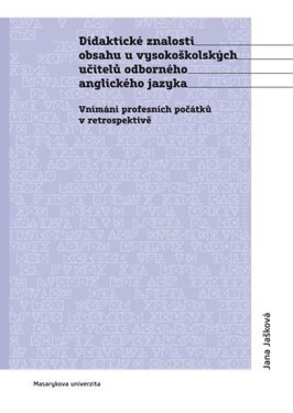 Didaktické znalosti obsahu vysokoškolských učitelů odborného anglického jazyka Jana Jašková