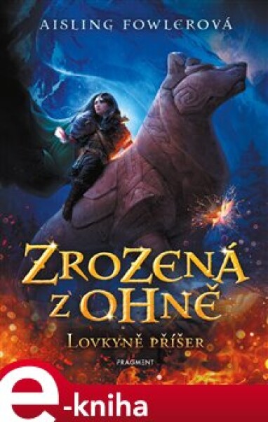 Zrozená z ohně – Lovkyně příšer - Aisling Fowlerová e-kniha