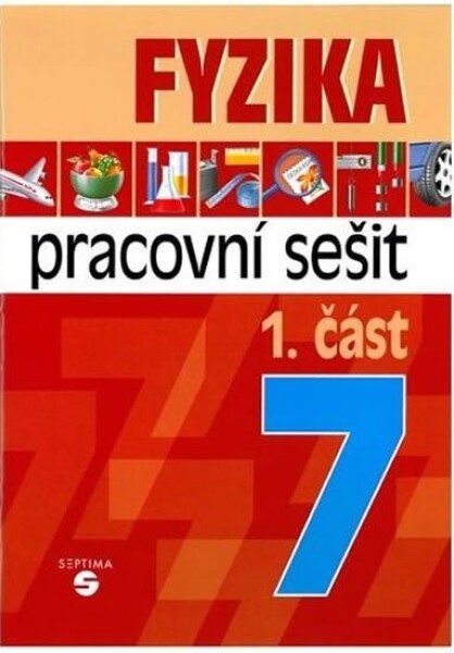 Fyzika 7 - 1. část pracovní sešit pro praktické ZŠ - Martin Macháček