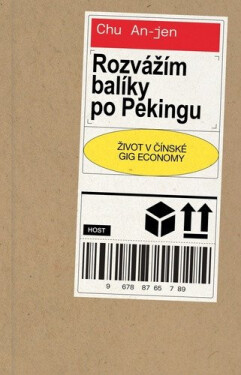 Rozvážím balíky po Pekingu - Život v čínské gig economy - Chu An-jen