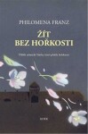 Žít bez hořkosti Philomena Franz