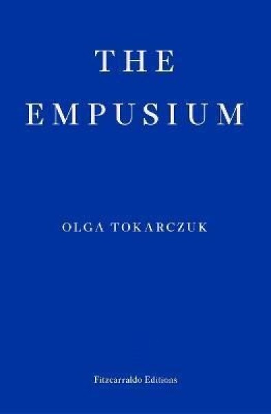 The Empusium: A Health Resort Horror Story - Olga Tokarczuk