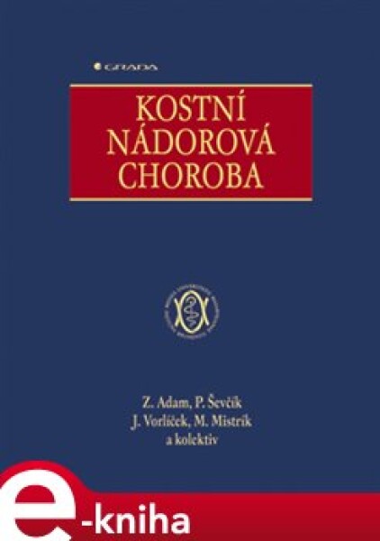 Kostní nádorová choroba - Zdeněk Adam, Pavel Ševčík, Jiří Vorlíček, Martin Mistrík e-kniha