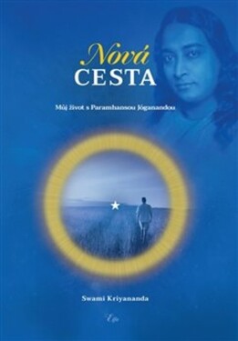 Nová cesta - Můj život s Paramhansou Jóganandou - Swami Kriyananda