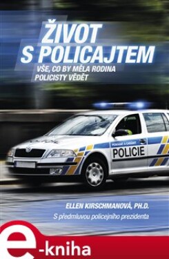 Život s policajtem. Vše, co by měla rodina policisty vědět - Ellen Kirschmanová e-kniha