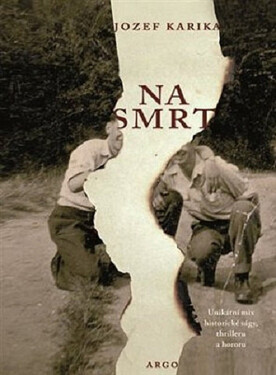 Na smrt - Unikátní mix historické ságy, thrilleru a hororu - Jozef Karika