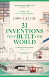 31 Inventions that Built Our World - Jonn Elledge