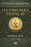 Lucemburská epopej III