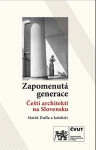 Zapomenutá generace / Čeští architekti na Slovensku - Kolektiv