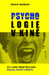 Psychologie v kině - Co s námi dělají filmy jako Psycho, Kmotr a Matrix - Mojmír Sedláček