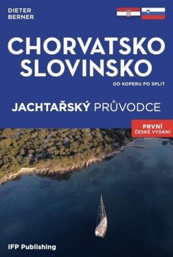 Chorvatsko, Slovinsko - Jachtařský průvodce od Koperu po Split - Dieter Berner