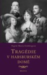 Tragédie habsburském domě Sigrid-Maria