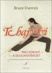 Tchaj-ťi pro zdraví dlouhověkost Bruce Frantzis