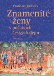 Znamenité ženy v počátcích českých dějin - Vratislav Vaníček