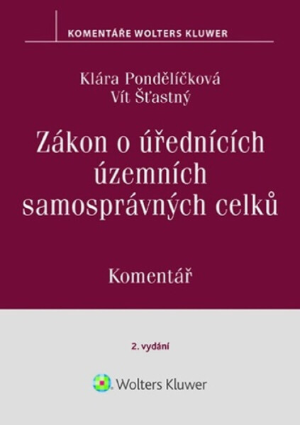 Zákon o úřednících územních samosprávných celků Komentář - Klára Pondělíčková, Vít Šťastný