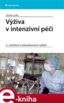 Výživa v intenzivní péči. 2., rozšířené a aktualizované vydání - Zdeněk Zadák e-kniha