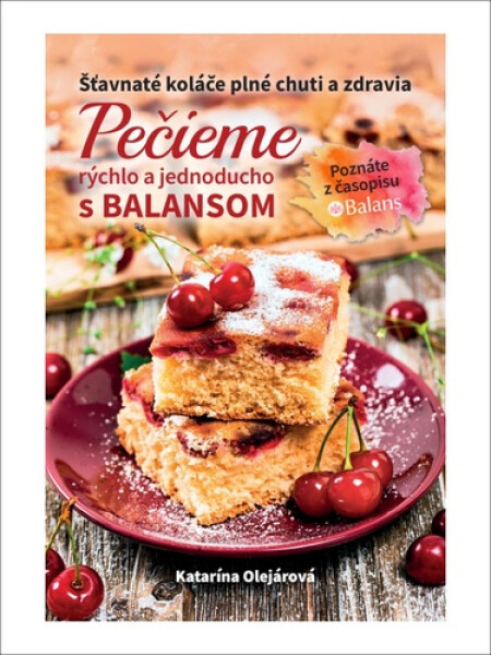 Pečieme rýchlo a jednoducho s Balansom - Katarína Olejárová
