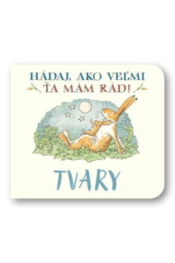 Tvary Hádaj, ako veľmi ťa mám rád! - Sam McBratney