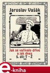 Jak se vařívalo kdysi a jak dnes. 5. díl: T - Ž - Jaroslav Vašák e-kniha