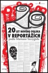 20 let nového Polska v reportážích podle Mariusze Szczygieła - Mariusz Szczygiel