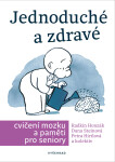 Jednoduché a zdravé cvičení mozku a paměti pro seniory - Radkin Honzák, Petra Hirtlová, Danuše Steinová