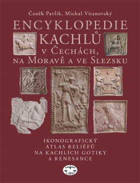 Encyklopedie kachlů Čechách, na Moravě ve Slezsku
