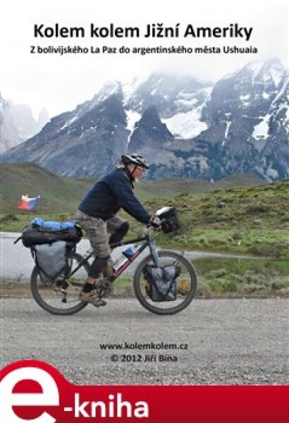 Kolem kolem Jižní Ameriky. Cyklistická cesta z bolivijského La Paz do argentinského města Ushuaia - Jiří Bína e-kniha