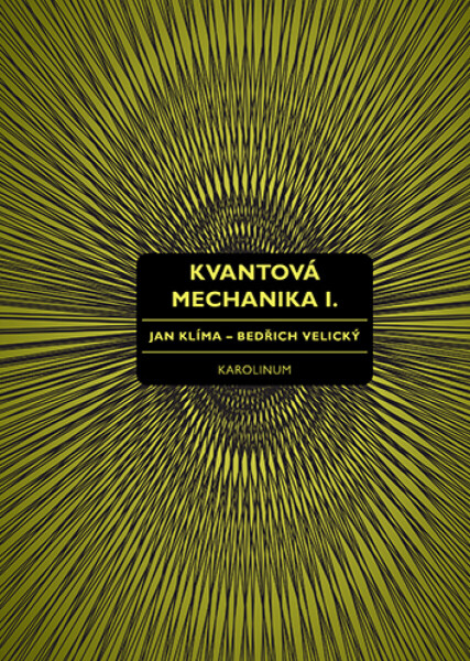 Kvantová mechanika I. - Jan Klíma, Bedřich Velický