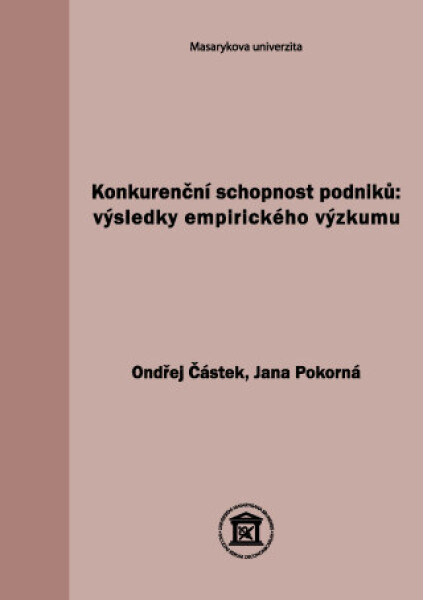 Konkurenční schopnost podniků: výsledky empirického výzkumu - Ondřej Částek, Jana Pokorná - e-kniha