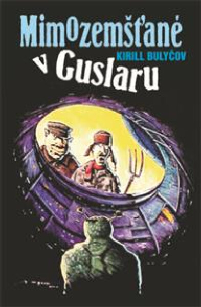 Mimozemšťané v Guslaru - Kir Bulyčov