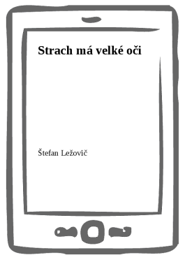 Strach má velké oči - Štefan Ležovič