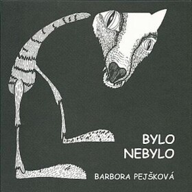 Bylo nebylo - Pejšková, Barbora