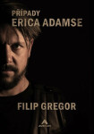 Případy Erica Adamse Filip Gregor