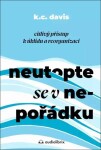 Neutopte se v nepořádku - Citlivý přístup k úklidu a organizaci - K. C. Davis