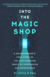 Into the Magic Shop: A neurosurgeon´s true story of the life-changing magic of mindfulness and compassion that inspired the hit K-pop band BTS - James R. Doty