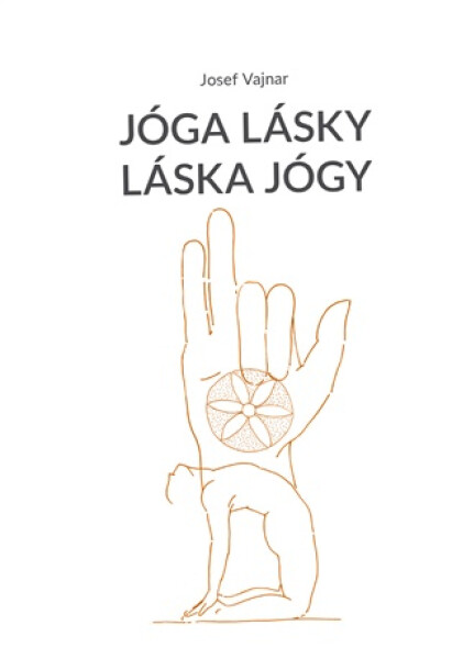 Jóga lásky - láska jógy - Josef Vajnar