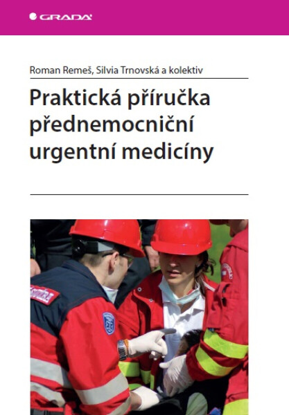 Praktická příručka přednemocniční urgentní medicíny - Roman Remeš, Silvia Trnovská