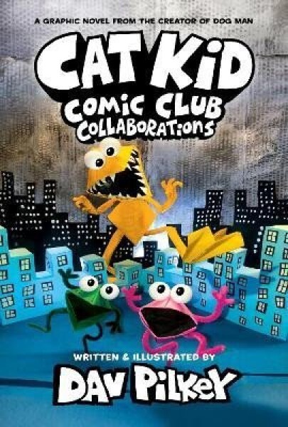 Cat Kid Comic Club 4: from the Creator of Dog Man - Dav Pilkey