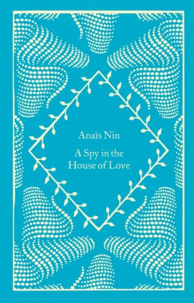 A Spy In The House Of Love - Anais Nin