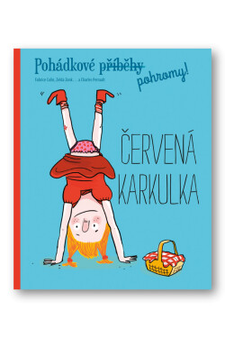 Pohádkové pohromy! Červená Karkulka - Fabrice Colin