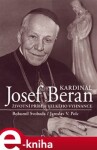 Kardinál Josef Beran. Životní příběh velkého vyhnance - Jaroslav V. Polc, Bohumil Svoboda e-kniha