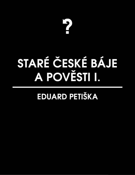 Staré české báje a pověsti 1 - Eduard Petiška