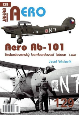 AERO 129 Aero Ab-101 československý bombardovací letoun 1. část - Josef Václavík