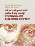 Jak v české společnosti osobní dluhy formují životy zadlužených a společenské hierarchie? - Lucie Trlifajová
