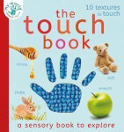 The Touch Book : a sensory book to explore - Nicola Edwards